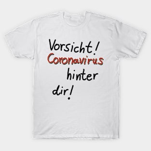 Coronavirus hinter dir T-Shirt